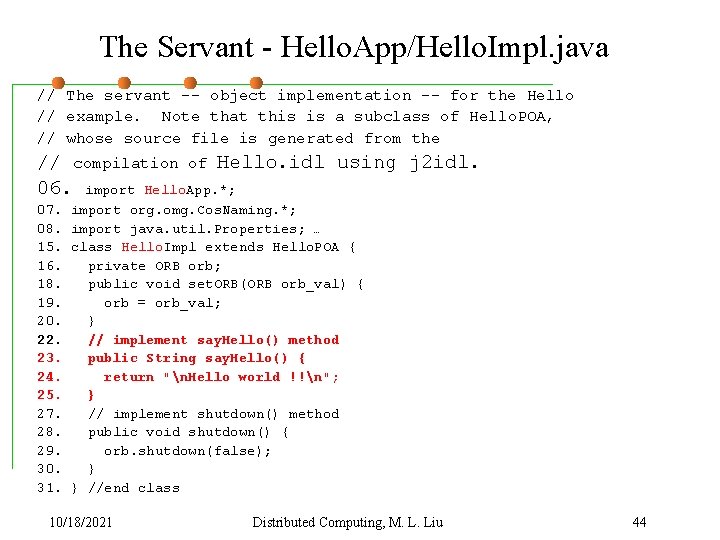 The Servant - Hello. App/Hello. Impl. java // The servant -- object implementation --