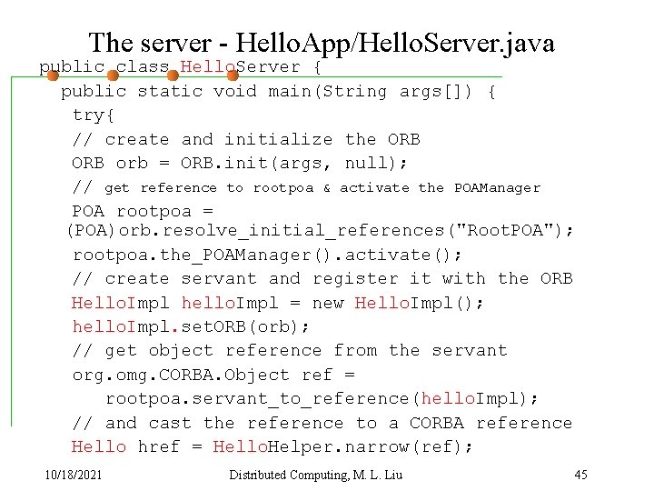 The server - Hello. App/Hello. Server. java public class Hello. Server { public static