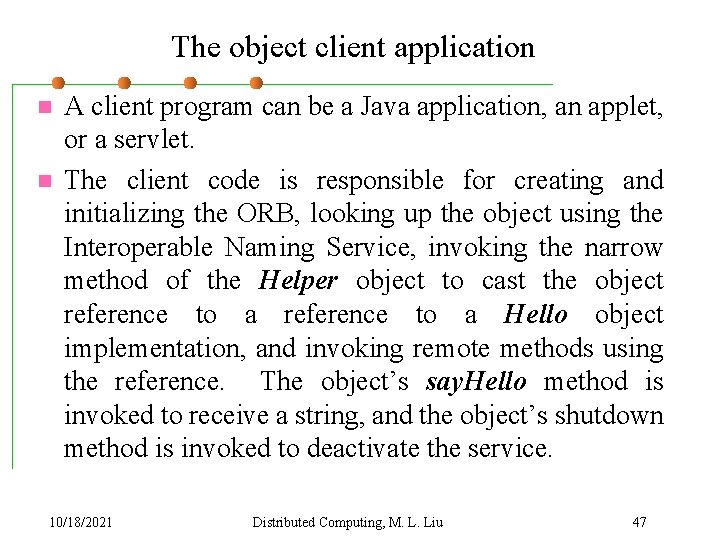 The object client application n n A client program can be a Java application,