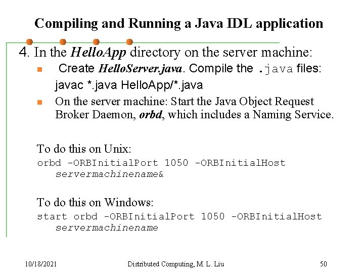 Compiling and Running a Java IDL application 4. In the Hello. App directory on