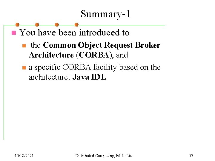 Summary-1 n You have been introduced to n n the Common Object Request Broker