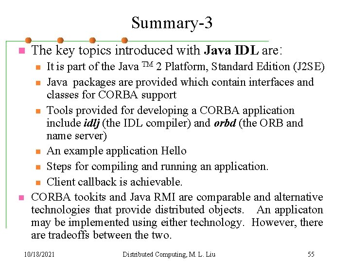 Summary-3 n The key topics introduced with Java IDL are: It is part of