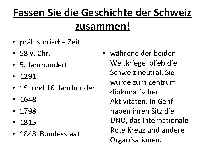 Fassen Sie die Geschichte der Schweiz zusammen! • • • prähistorische Zeit 58 v.