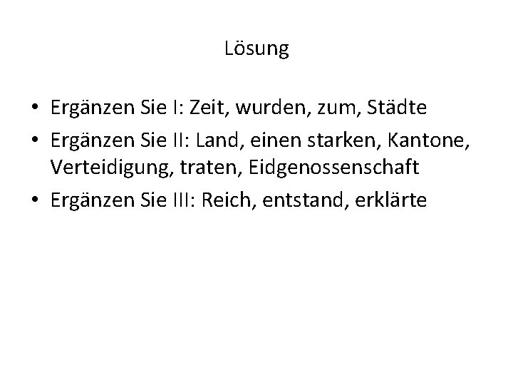 Lösung • Ergänzen Sie I: Zeit, wurden, zum, Städte • Ergänzen Sie II: Land,