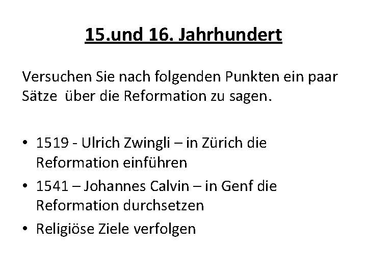 15. und 16. Jahrhundert Versuchen Sie nach folgenden Punkten ein paar Sätze über die