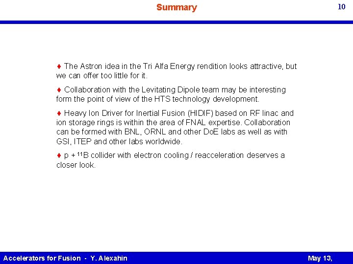 10 Summary The Astron idea in the Tri Alfa Energy rendition looks attractive, but