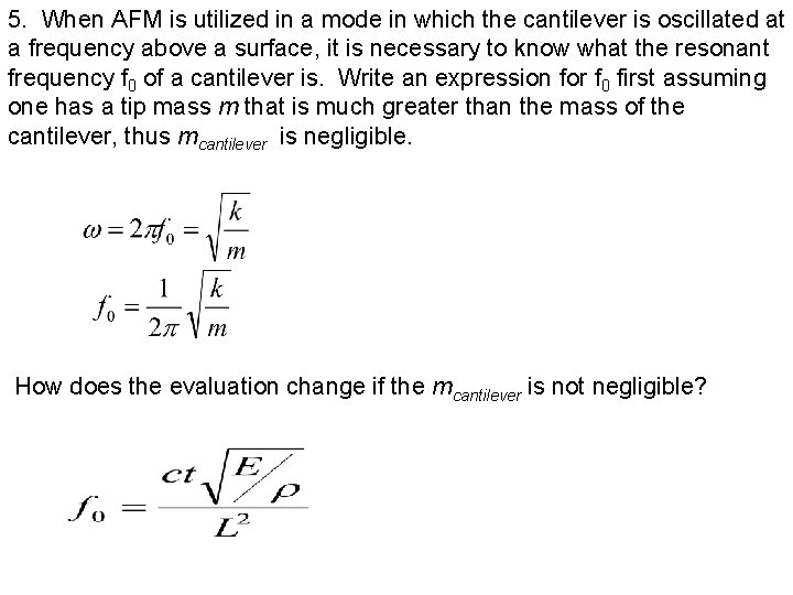 5. When AFM is utilized in a mode in which the cantilever is oscillated