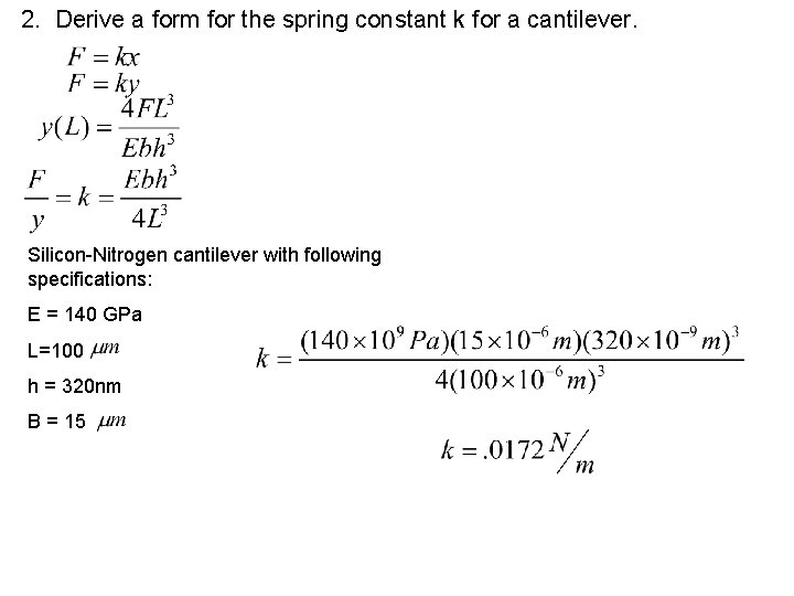 2. Derive a form for the spring constant k for a cantilever. Silicon-Nitrogen cantilever