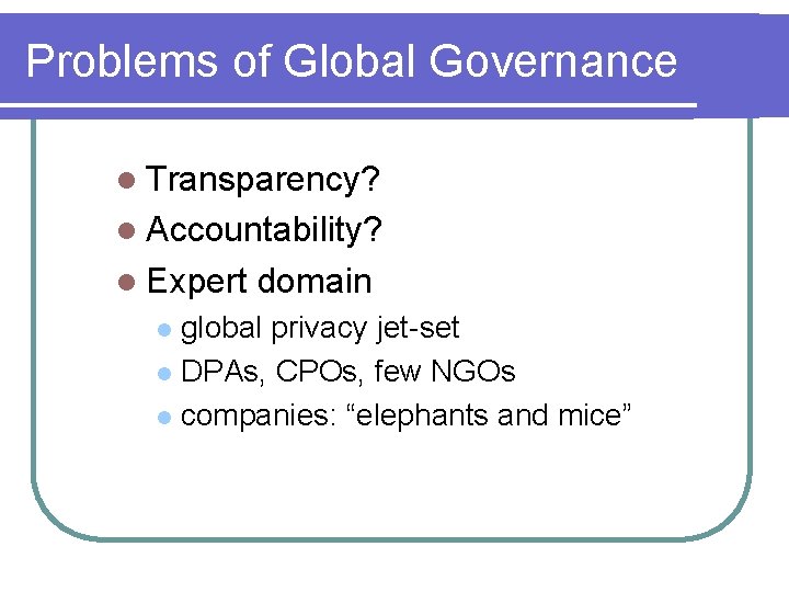 Problems of Global Governance l Transparency? l Accountability? l Expert domain global privacy jet-set