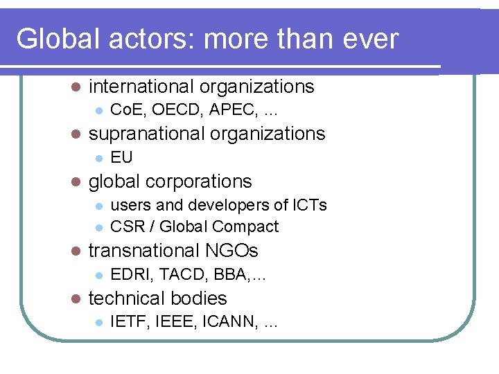 Global actors: more than ever l international organizations l l supranational organizations l l