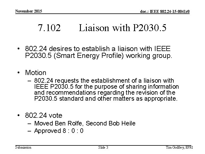 November 2015 7. 102 doc. : IEEE 802. 24 -15 -0041 r 0 Liaison