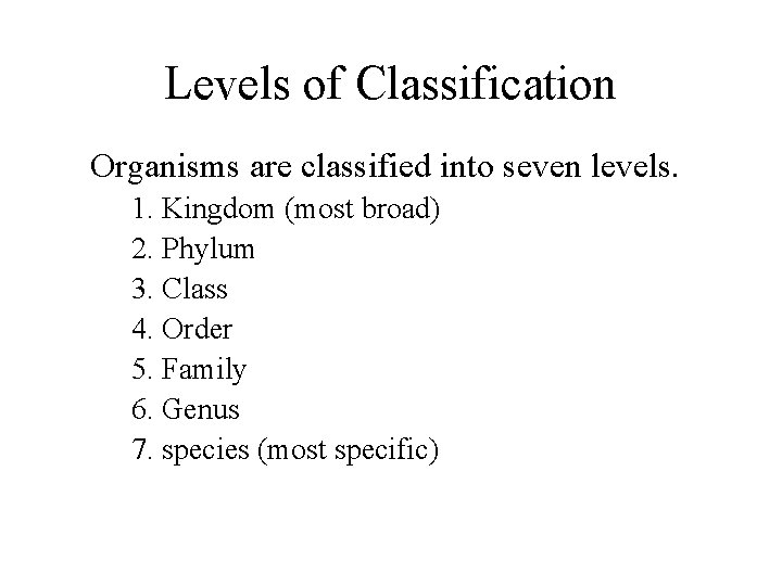 Classification Grouping things based on their similarities Taxonomy