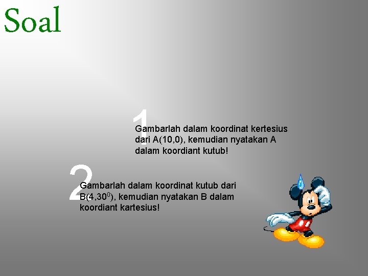 Soal 1 2 Gambarlah dalam koordinat kertesius dari A(10, 0), kemudian nyatakan A dalam