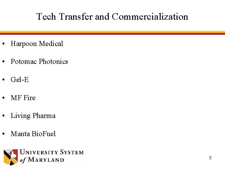 Tech Transfer and Commercialization • Harpoon Medical • Potomac Photonics • Gel-E • MF