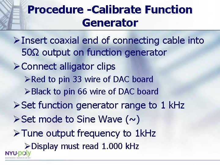 Procedure -Calibrate Function Generator Ø Insert coaxial end of connecting cable into 50Ω output