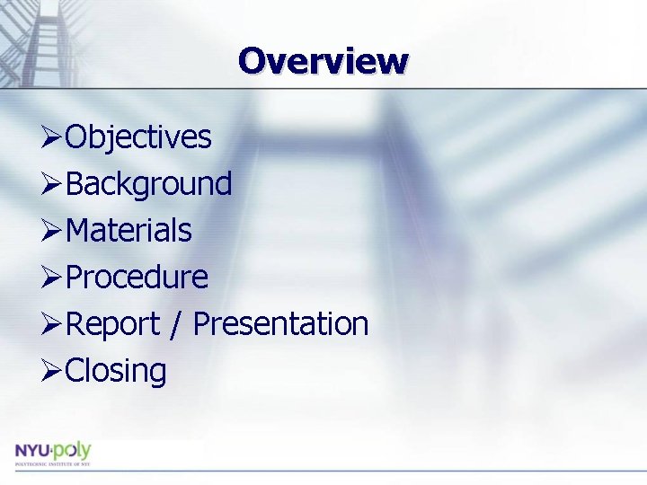 Overview ØObjectives ØBackground ØMaterials ØProcedure ØReport / Presentation ØClosing 
