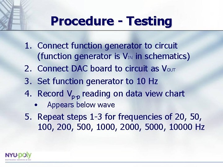 Procedure - Testing 1. Connect function generator to circuit (function generator is VIN in