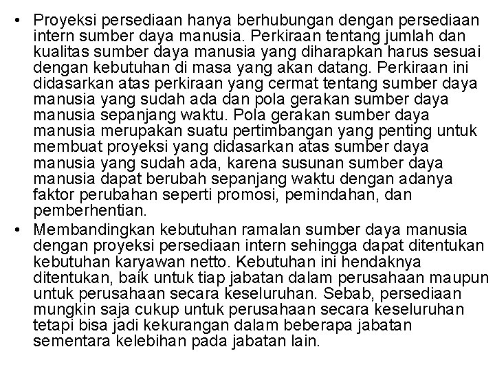  • Proyeksi persediaan hanya berhubungan dengan persediaan intern sumber daya manusia. Perkiraan tentang