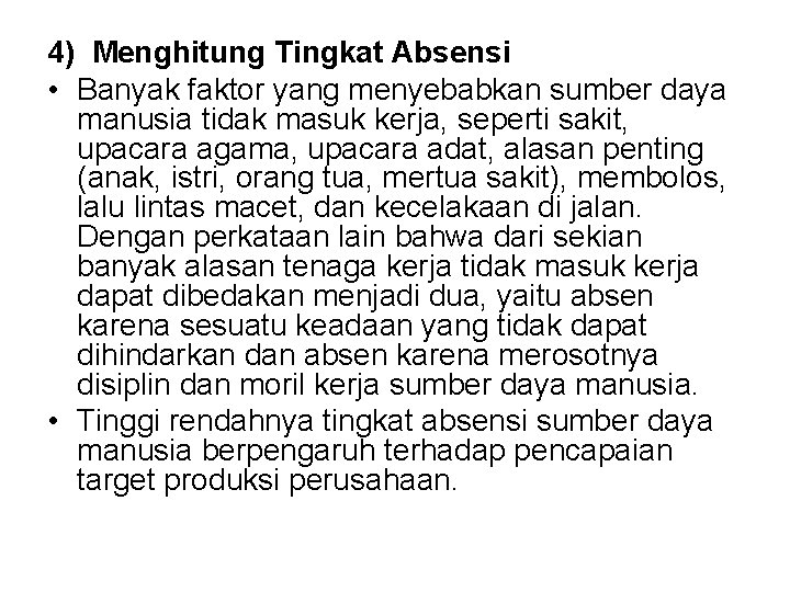 4) Menghitung Tingkat Absensi • Banyak faktor yang menyebabkan sumber daya manusia tidak masuk