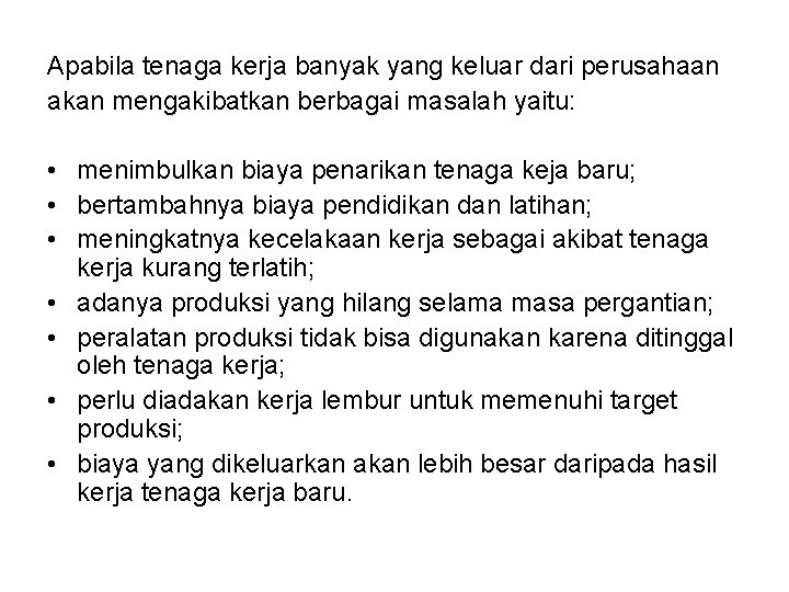 Apabila tenaga kerja banyak yang keluar dari perusahaan akan mengakibatkan berbagai masalah yaitu: •