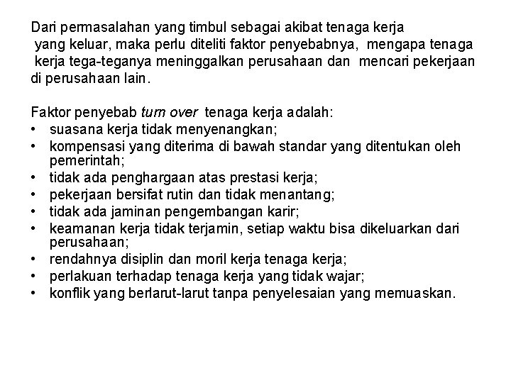 Dari permasalahan yang timbul sebagai akibat tenaga kerja yang keluar, maka perlu diteliti faktor