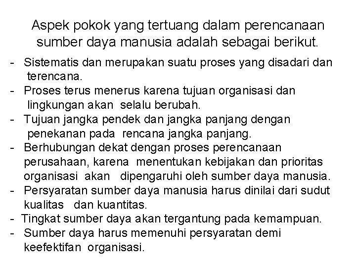 Aspek pokok yang tertuang dalam perencanaan sumber daya manusia adalah sebagai berikut. - Sistematis