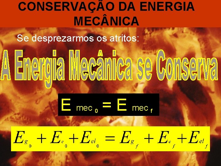 CONSERVAÇÃO DA ENERGIA MEC NICA Se desprezarmos os atritos: E mec = E mec
