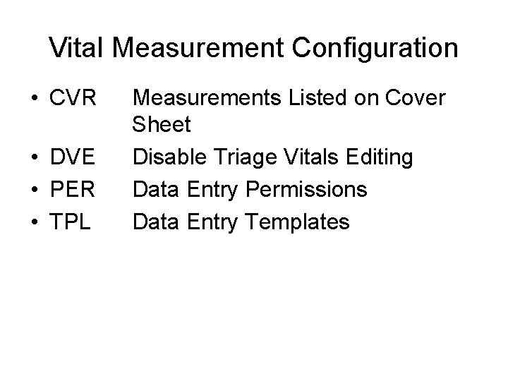 Vital Measurement Configuration • CVR • DVE • PER • TPL Measurements Listed on