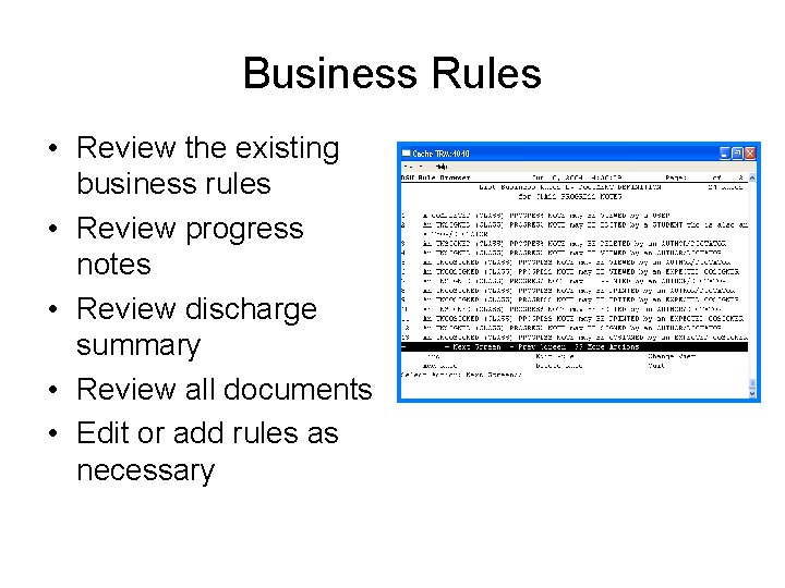 Business Rules • Review the existing business rules • Review progress notes • Review