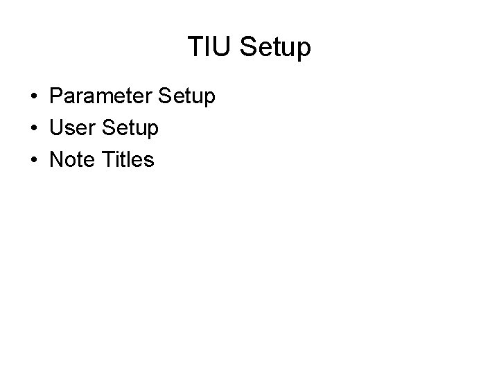 TIU Setup • Parameter Setup • User Setup • Note Titles 