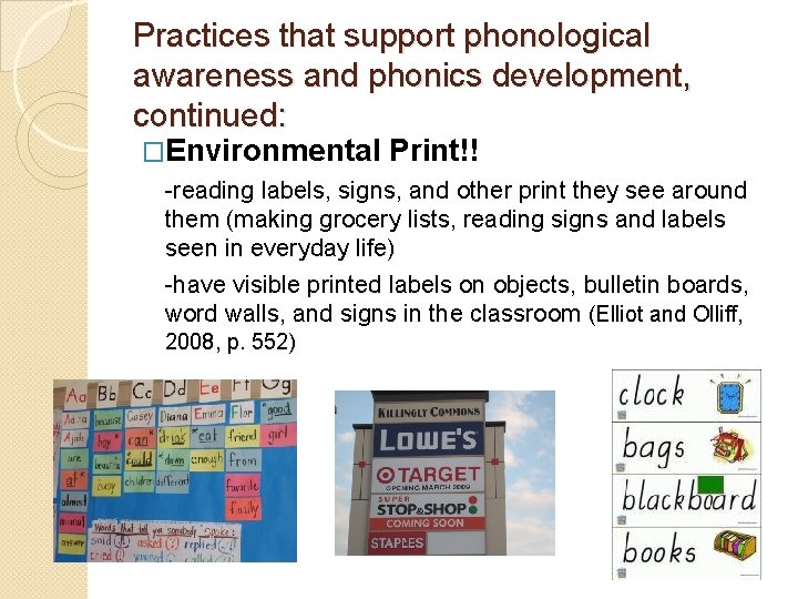 Practices that support phonological awareness and phonics development, continued: �Environmental Print!! -reading labels, signs,