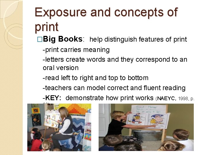 Exposure and concepts of print �Big Books: help distinguish features of print -print carries