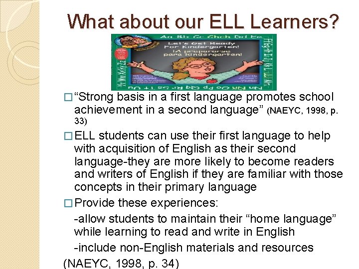 What about our ELL Learners? � “Strong basis in a first language promotes school