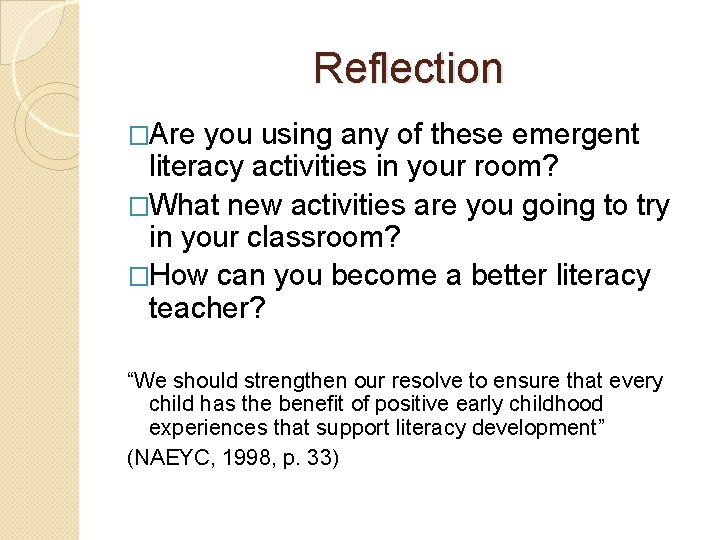 Reflection �Are you using any of these emergent literacy activities in your room? �What