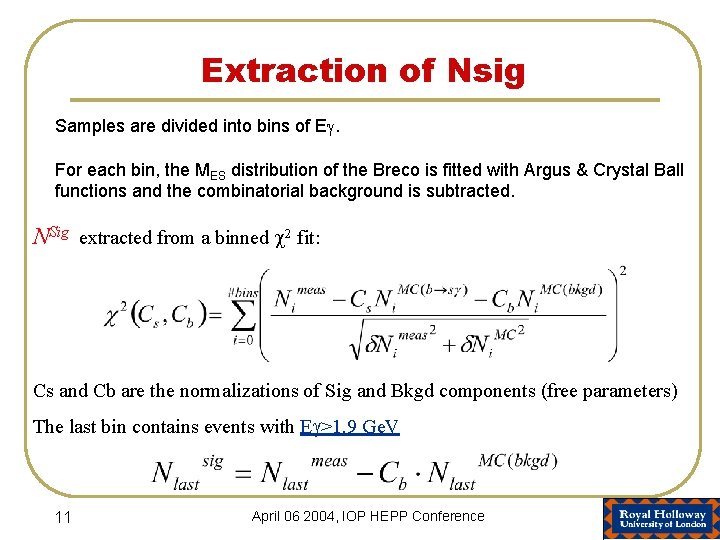 Extraction of Nsig Samples are divided into bins of E. For each bin, the