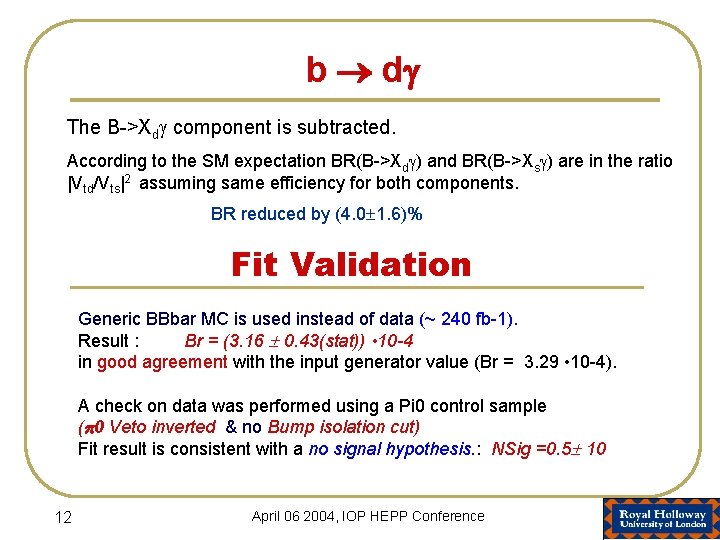 b d The B->Xd component is subtracted. According to the SM expectation BR(B->Xd )