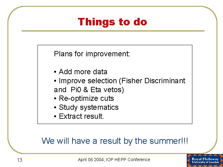 Things to do Plans for improvement: • Add more data • Improve selection (Fisher