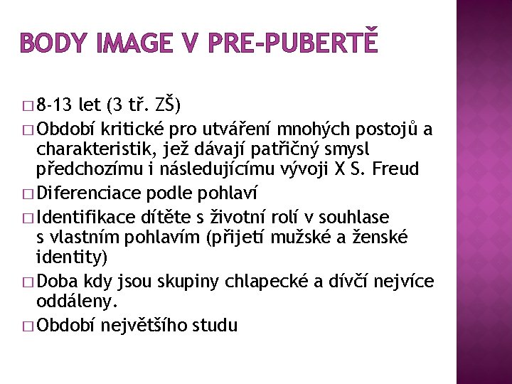 BODY IMAGE V PRE-PUBERTĚ � 8 -13 let (3 tř. ZŠ) � Období kritické