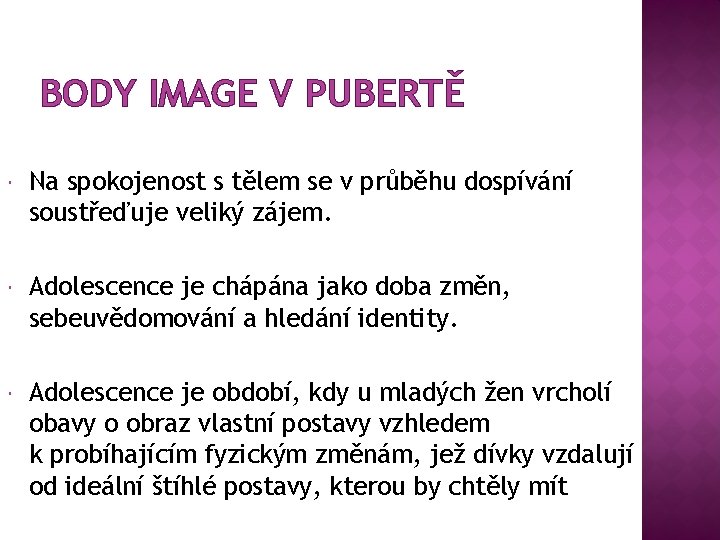 BODY IMAGE V PUBERTĚ Na spokojenost s tělem se v průběhu dospívání soustřeďuje veliký