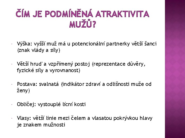 ČÍM JE PODMÍNĚNÁ ATRAKTIVITA MUŽŮ? Výška: vyšší muž má u potencionální partnerky větší šanci