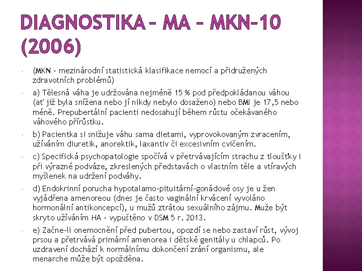 DIAGNOSTIKA – MKN– 10 (2006) (MKN – mezinárodní statistická klasifikace nemocí a přidružených zdravotních