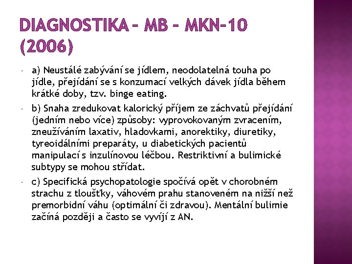 DIAGNOSTIKA – MB – MKN– 10 (2006) a) Neustálé zabývání se jídlem, neodolatelná touha