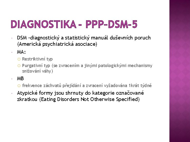 DIAGNOSTIKA - PPP–DSM-5 DSM –diagnostický a statistický manuál duševních poruch (Americká psychiatrická asociace) MA: