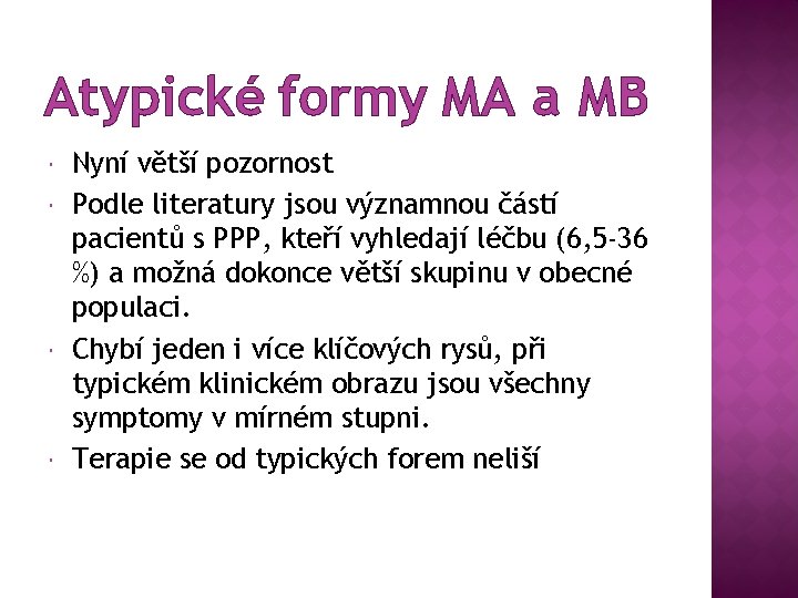 Atypické formy MA a MB Nyní větší pozornost Podle literatury jsou významnou částí pacientů