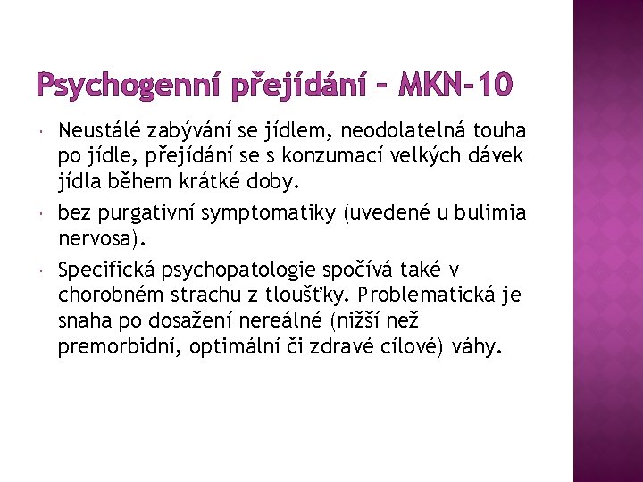 Psychogenní přejídání – MKN-10 Neustálé zabývání se jídlem, neodolatelná touha po jídle, přejídání se