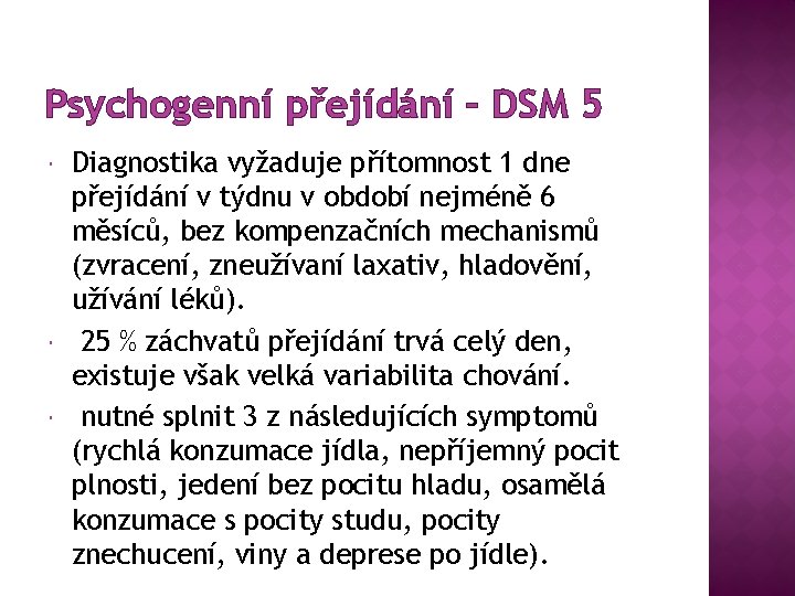 Psychogenní přejídání – DSM 5 Diagnostika vyžaduje přítomnost 1 dne přejídání v týdnu v