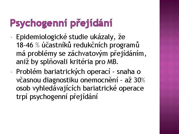 Psychogenní přejídání Epidemiologické studie ukázaly, že 18 -46 % účastníků redukčních programů má problémy