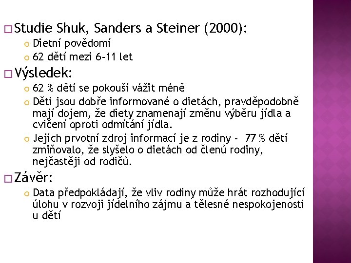 � Studie Shuk, Sanders a Steiner (2000): Dietní povědomí 62 dětí mezi 6 -11