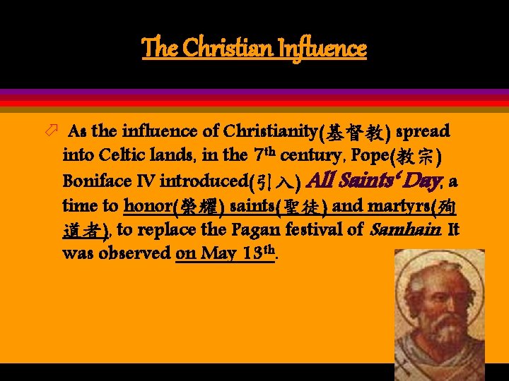 The Christian Influence ö As the influence of Christianity(基督教) spread into Celtic lands, in