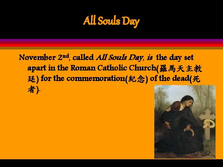 All Souls Day November 2 nd, called All Souls Day, is the day set
